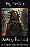 Destiny Fulfilled by Jay DeMoir