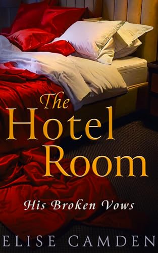 The Hotel Room: His Broken Vows (Kindle Edition)