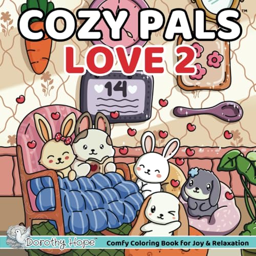 Cozy Pals LOVE 2: Comfy Coloring Book for Adults and Teens Featuring Cute Adorable Bunnies in Hygge Moments for Relaxation (Bold & Simple, Cute & Easy) (COZY PALS Series)