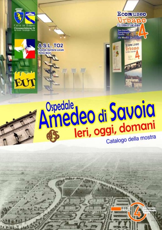 Ospedale Amedeo di Savoia. Ieri, oggi, domani. Catalogo della mostra. 18 marzo - 14 aprile 2009. Ecomuseo Urbano Circoscrizione 4 (Paperback)