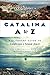 Catalina A to Z: A Glossary...