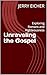 Unraveling the Gospel  by Jerry Eicher