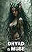 Dryad & Muse by Julie Law