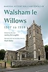 Manorial Account Rolls and Rentals of Walsham Le Willows 1327 to 1559 (Suffolk Records Society, 68) Manorial Account Rolls and Rentals of Walsham Le Willows 1327 to 1559 (Suffolk Records Society, 68)