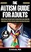The Autism Guide for Adults...