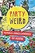 Party Weird: Festivals & Fringe Gatherings of Austin