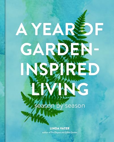 A Year of Garden-Inspired Living: Season by Season (Kindle Edition)