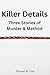 Killer Details: Three Stori...