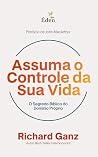 Assuma o Controle da sua Vida (Portuguese Edition) Assuma o Controle da sua Vida (Portuguese Edition)
