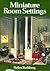 Miniature Room Settings (Chilton's Creative Crafts Series)