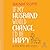 If My Husband Would Change I'd Be Happy by Rhonda Stoppe
