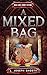A Mixed Bag by L. Joseph Shosty A Mixed Bag by L. Joseph Shosty
