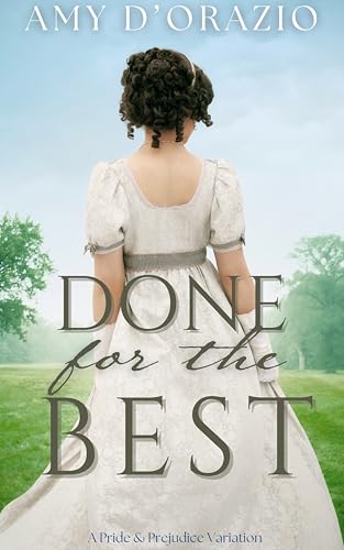 Done for the Best: A Pride and Prejudice Variation (The Engaged to Mr Darcy Series)