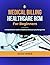 Medical Billing and Healthcare RCM for Beginners: A Comprehensive Guide to Healthcare Revenue Cycle Management