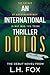 Dolos: A BRAND NEW International Thriller for 2025