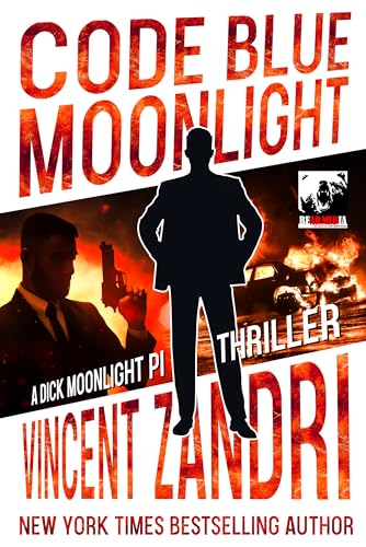 Code Blue Moonlight: A Dick Moonlight PI Thriller (A Dick Moonlight P.I. Thriller Book 15)