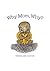 Why Mom, Why? by Parimalasri Docktor