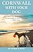 Cornwall with Your Dog: Dis...