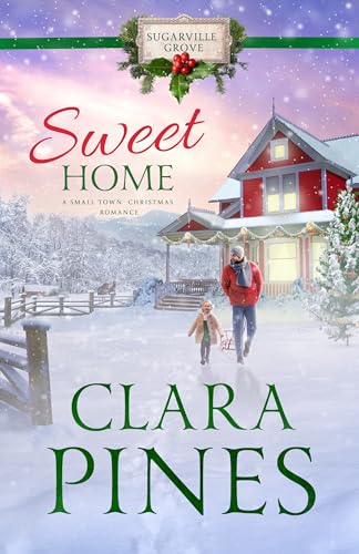 Sweet Home (A Small Town Christmas Romance): Sugarville Grove - Book 5