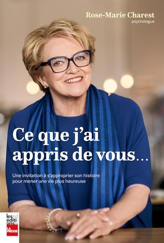 Ce que j'ai appris de vous: Une invitation à s'approprier son histoire pour mener une vie plus heureuse (French Edition)