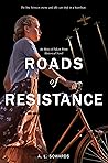 Roads of Resistance by A.L. Sowards