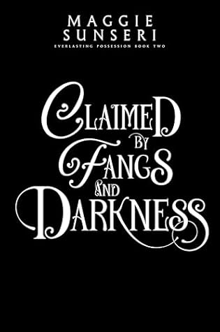 Claimed by Fangs and Darkness (Everlasting Possession #2)