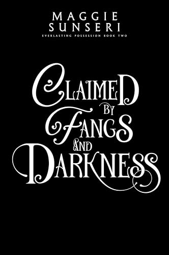 Claimed by Fangs and Darkness (Everlasting Possession, #2)
