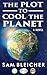 The Plot To Cool The Planet by Sam Bleicher