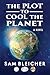 The Plot To Cool The Planet by Sam Bleicher