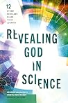 Revealing God in Science Revealing God in Science
