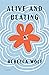 Alive and Beating by Rebecca  Wolf Alive and Beating by Rebecca  Wolf