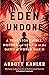 Eden Undone: A True Story of Sex, Murder and Utopia at the Dawn of World War II