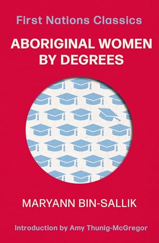 Aboriginal Women by Degrees (First Nations Classics)