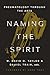 Naming the Spirit: Pneumato...