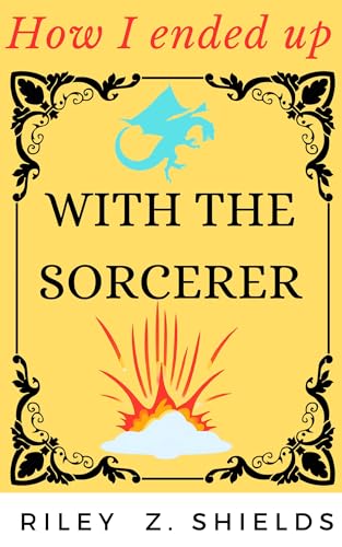 How I ended up with the Sorcerer: An M/M YA Fantasy (The Mystery of the Marked Boy and the Sorcerer Book 1)