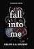 Fall Into Me
