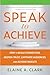 Speak to Achieve: How to Bu...