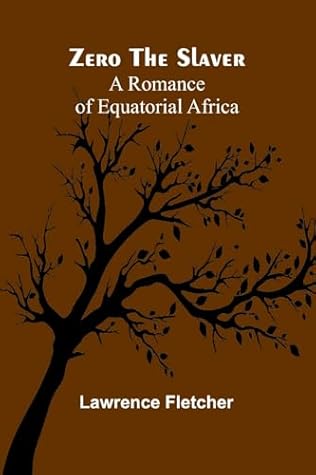 Zero the Slaver: A Romance of Equatorial Africa