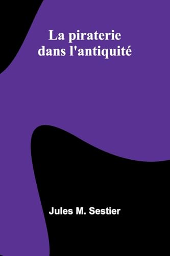 La piraterie dans l'antiquité (French Edition)