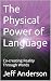 The Physical Power of Langu...