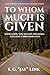 To Whom Much is Given: Navi...