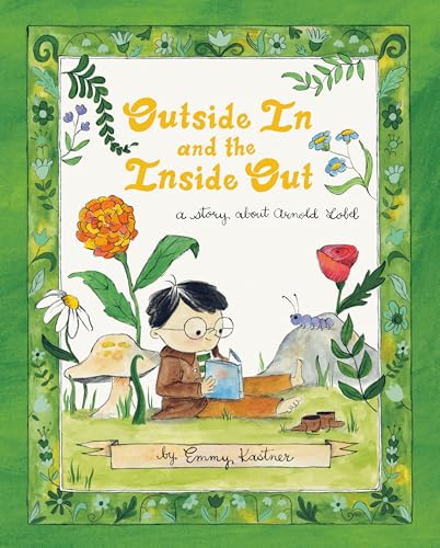 Outside In and the Inside Out: A Story About Arnold Lobel (Hardcover)