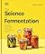 The Science of Fermentation (The Science of Food) by D.K. Publishing