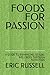 FOODS FOR PASSION: A GUIDE ...