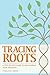 Tracing Roots: A Step-by-Step Guide to Discovering Your Ancestry