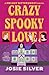 Crazy Spooky Love by Josie Silver