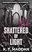 Shattered By Light: Delta Sigma Nu Book Two (Ashen Grove University 2)