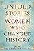 Untold Stories of Women Who...
