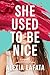 She Used to Be Nice: A Novel