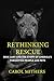 Rethinking Rescue: Dog Lady...